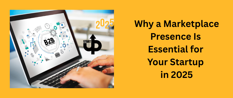 Why a Marketplace Presence Is Essential for Your Startup in 2025